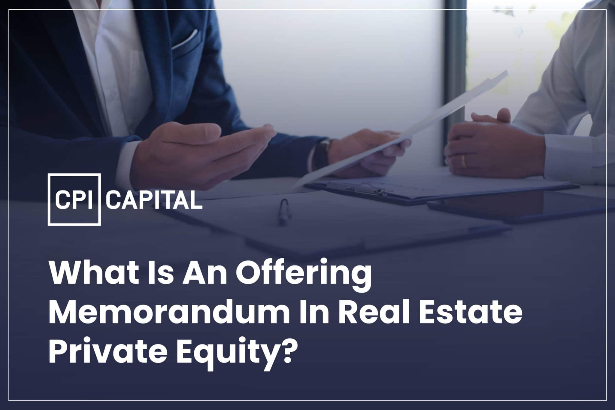 What is an Offering Memorandum in Real Estate Private Equity Syndications?