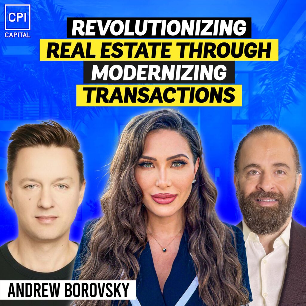 Revolutionizing Real Estate Through Modernizing Transactions - Andrew Borovsky