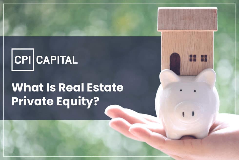 What is Real Estate Private Equity? CPI