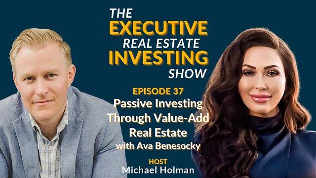 [EP 37] Passive Investing Through Value-Add Real Estate with Ava Benesocky – Executive REI Show