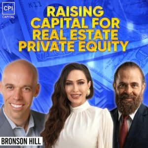 Raising Capital For Real Estate Private Equity - Bronson Hill
