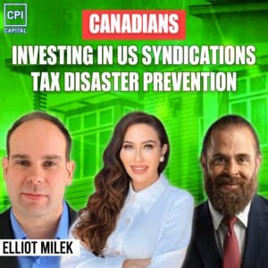 Canadians Investing In US Syndications Tax Disaster Prevention - Elliott Milek