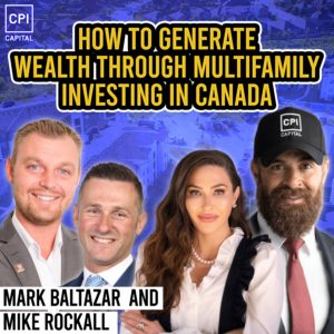 How To Generate Wealth Through Multifamily Investing In Canada - Mark Baltazar And Mike Rockall