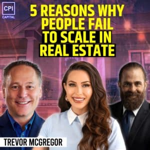 5 Reasons Why People Fail To Scale In Real Estate - Trevor McGregor