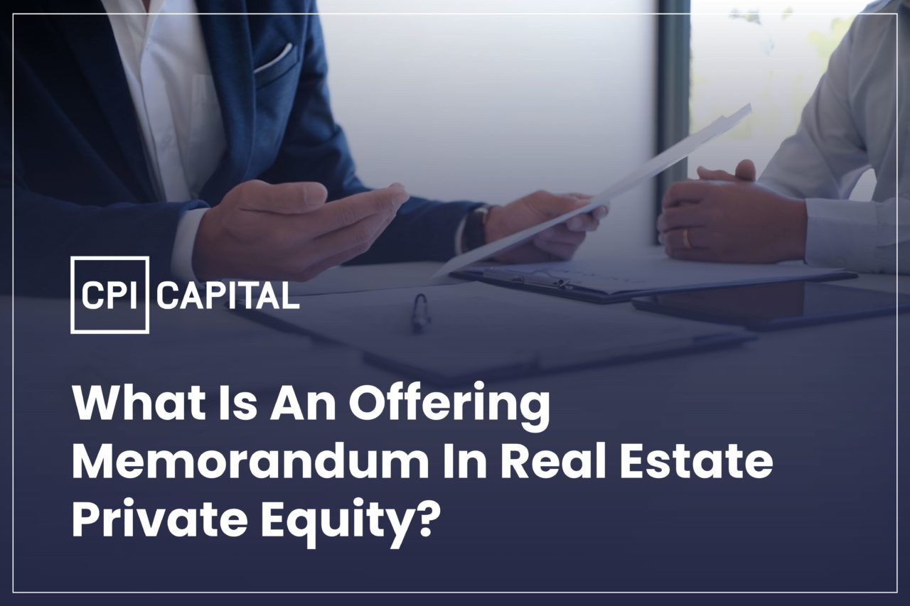 What is an Offering Memorandum in Real Estate Private Equity Syndications? CPI