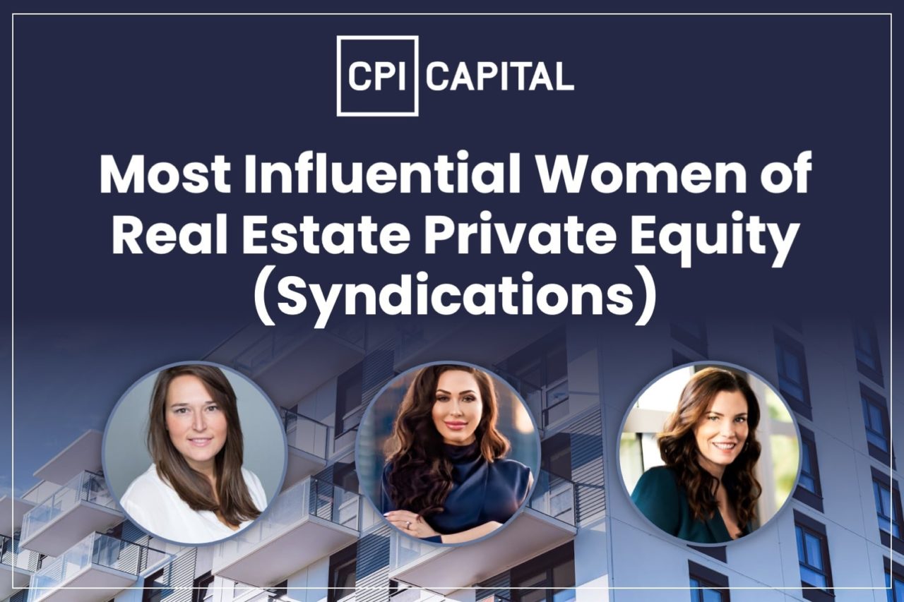 Most Powerful Women of Real Estate Private Equity Syndications CPI