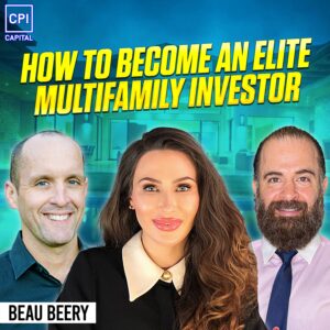 How To Become An Elite Multifamily Investor - Beau Beery