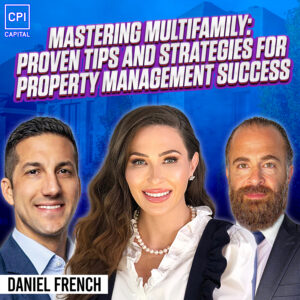 Mastering Multifamily: Proven Tips And Strategies For Property Management Success - Daniel French