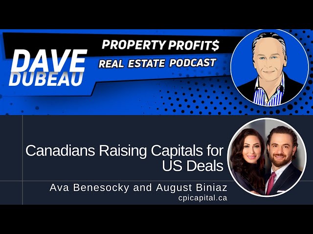 Canadians Raising Capital for US Deals Ava and August Discuss with Real-Estate Investor Dave Dubeau