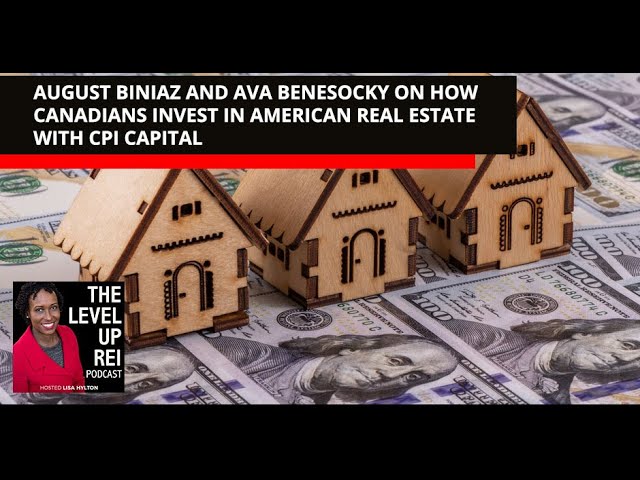 August Biniaz And Ava Benesocky On How Canadians Invest In American Real Estate With CPI Capital