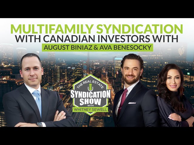 Multifamily Syndication With Canadian Investors With August Biniaz & Ava Benesocky