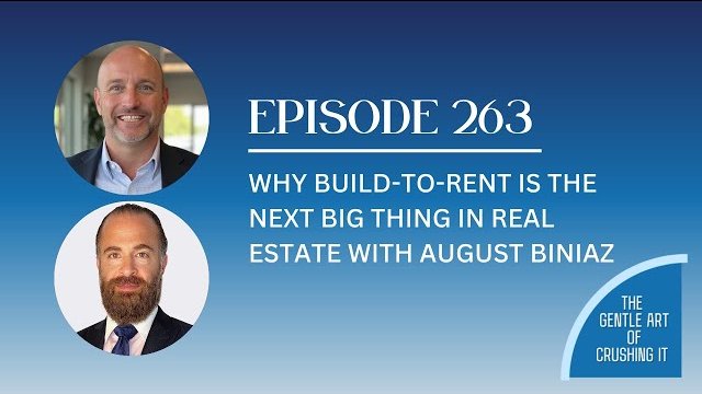 EP 263: Why Build-to-Rent is the Next Big Thing in Real Estate with August Biniaz