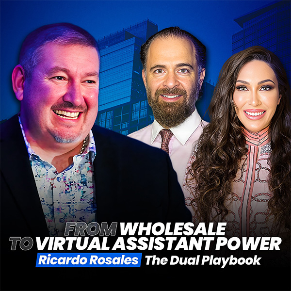From Wholesaling To Virtual Assistant Power: The Dual Playbook Of Ricardo Rosales
