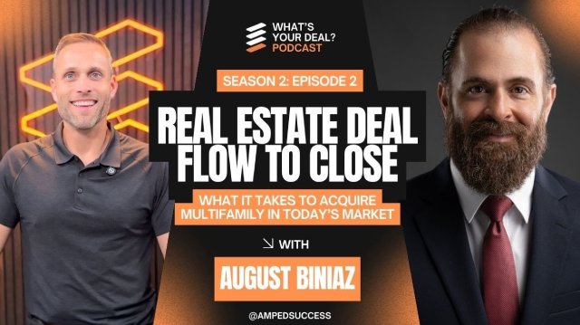 Real Estate Deal Flow to Close: Acquiring Multifamily Homes in Today’s Market – August Biniaz