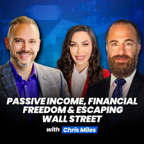 Chris Miles On Passive Income, Financial Freedom & Escaping Wall Street